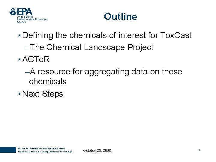 Outline • Defining the chemicals of interest for Tox. Cast –The Chemical Landscape Project Outline • Defining the chemicals of interest for Tox. Cast –The Chemical Landscape Project