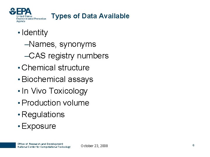 Types of Data Available • Identity –Names, synonyms –CAS registry numbers • Chemical structure Types of Data Available • Identity –Names, synonyms –CAS registry numbers • Chemical structure