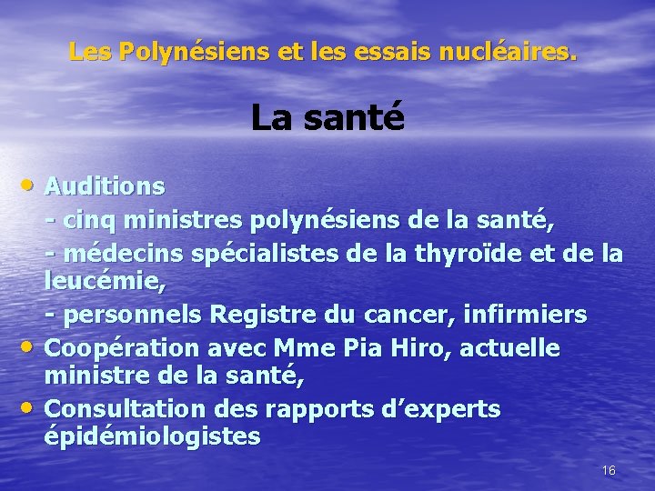 Les Polynésiens et les essais nucléaires. La santé • Auditions • • - cinq