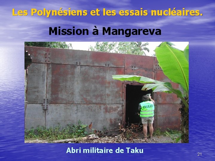 Les Polynésiens et les essais nucléaires. Mission à Mangareva Abri militaire de Taku 21