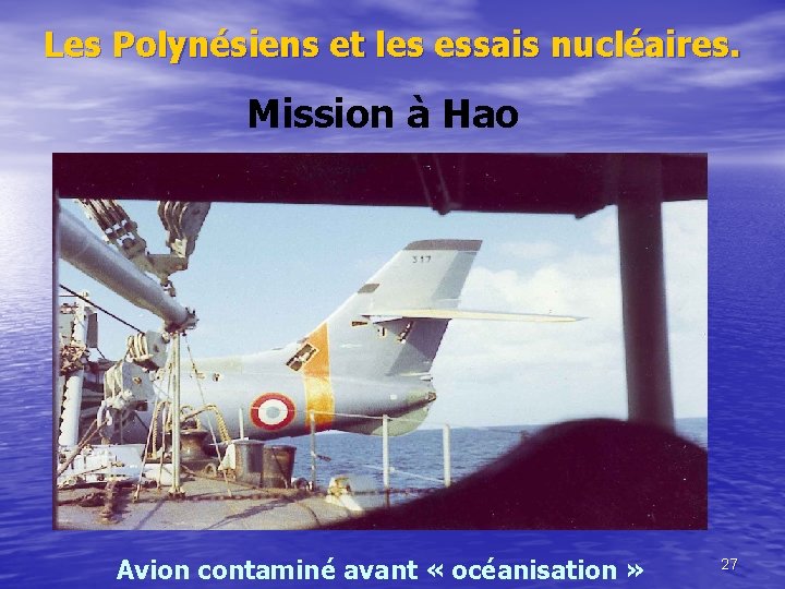 Les Polynésiens et les essais nucléaires. Mission à Hao Avion contaminé avant « océanisation