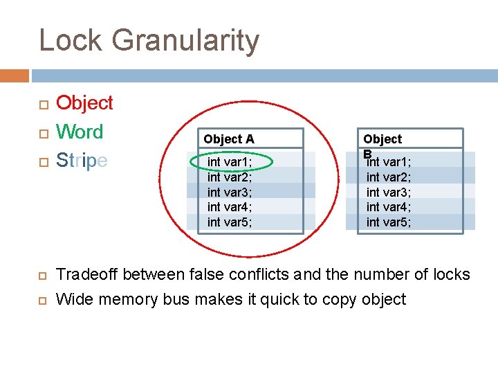 Lock Granularity Object Word Stripe Object A int var 1; int var 2; int