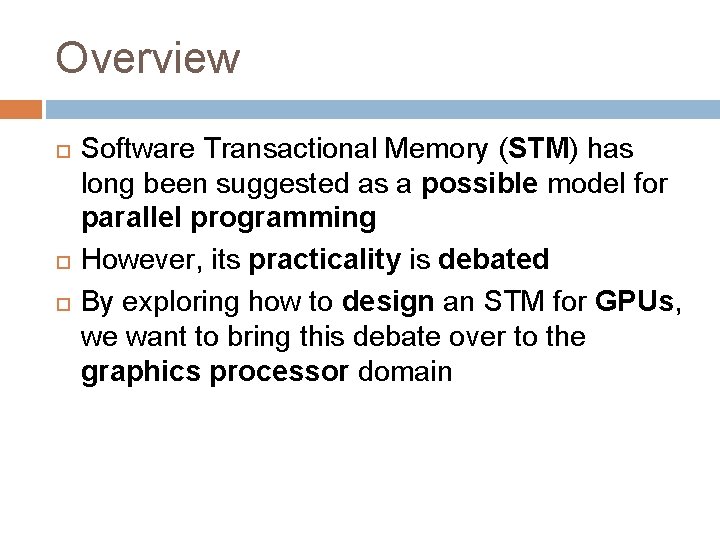 Overview Software Transactional Memory (STM) has long been suggested as a possible model for