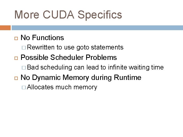 More CUDA Specifics No Functions � Rewritten Possible Scheduler Problems � Bad to use