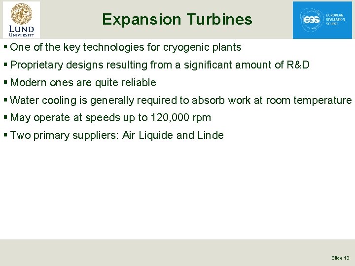 Expansion Turbines § One of the key technologies for cryogenic plants § Proprietary designs