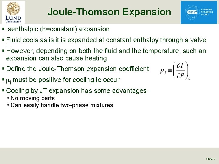 Joule-Thomson Expansion § Isenthalpic (h=constant) expansion § Fluid cools as is it is expanded