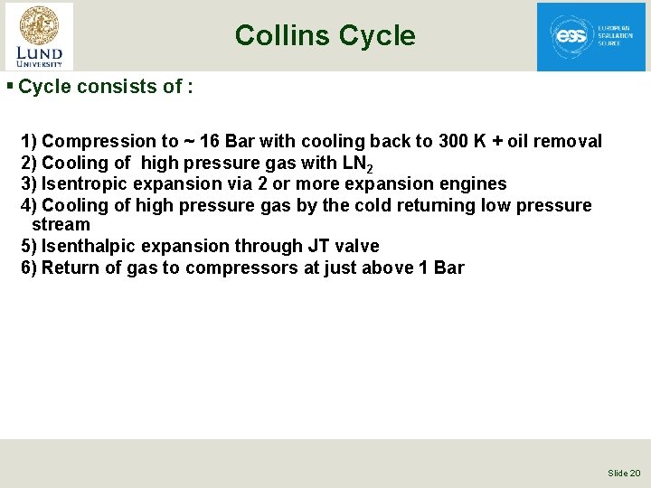 Collins Cycle § Cycle consists of : 1) Compression to ~ 16 Bar with