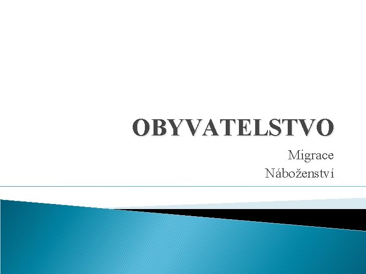 OBYVATELSTVO Migrace Náboženství 