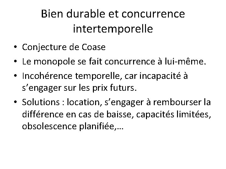 Bien durable et concurrence intertemporelle • Conjecture de Coase • Le monopole se fait