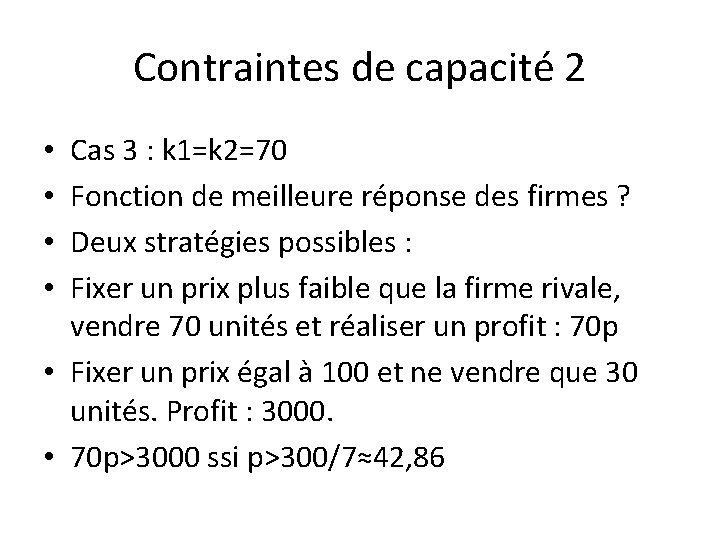 Contraintes de capacité 2 Cas 3 : k 1=k 2=70 Fonction de meilleure réponse