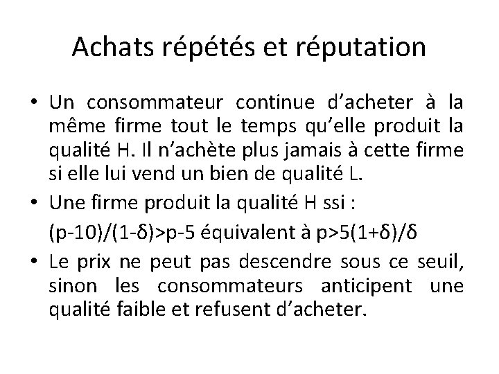 Achats répétés et réputation • Un consommateur continue d’acheter à la même firme tout