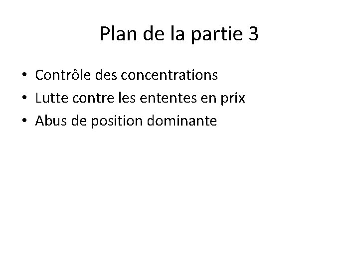 Plan de la partie 3 • Contrôle des concentrations • Lutte contre les ententes