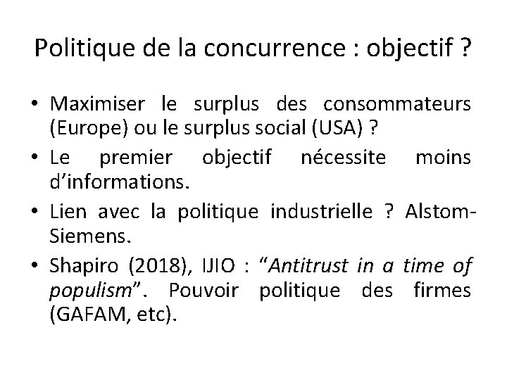 Politique de la concurrence : objectif ? • Maximiser le surplus des consommateurs (Europe)