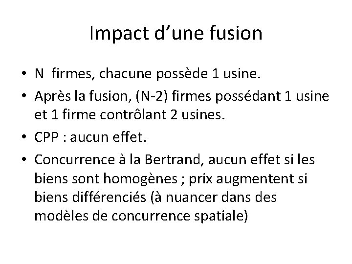 Impact d’une fusion • N firmes, chacune possède 1 usine. • Après la fusion,