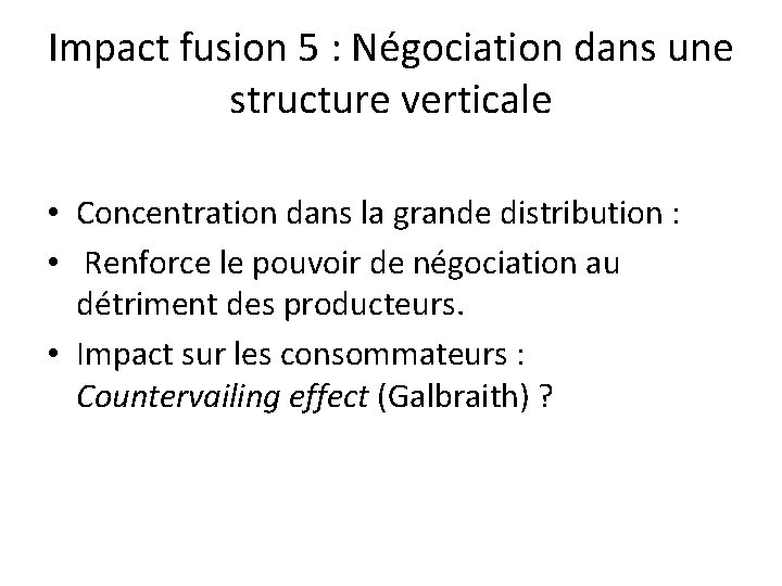 Impact fusion 5 : Négociation dans une structure verticale • Concentration dans la grande