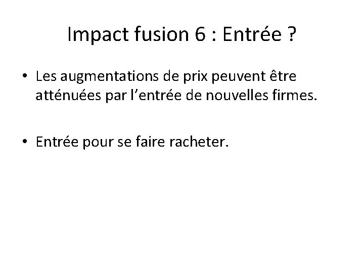 Impact fusion 6 : Entrée ? • Les augmentations de prix peuvent être atténuées