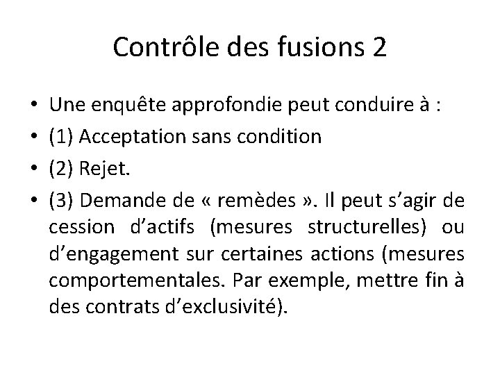 Contrôle des fusions 2 • • Une enquête approfondie peut conduire à : (1)