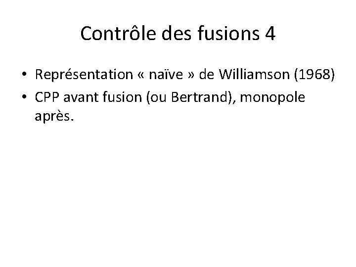Contrôle des fusions 4 • Représentation « naïve » de Williamson (1968) • CPP
