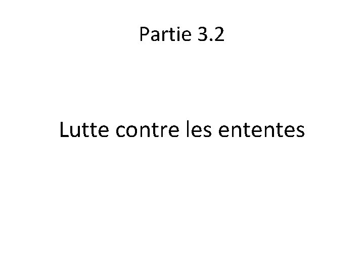 Partie 3. 2 Lutte contre les ententes 