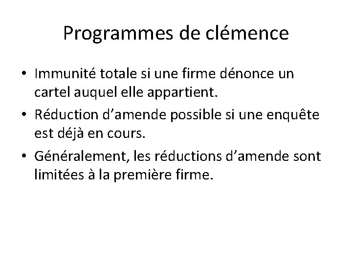 Programmes de clémence • Immunité totale si une firme dénonce un cartel auquel elle