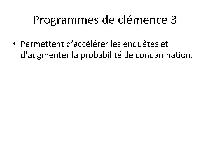 Programmes de clémence 3 • Permettent d’accélérer les enquêtes et d’augmenter la probabilité de