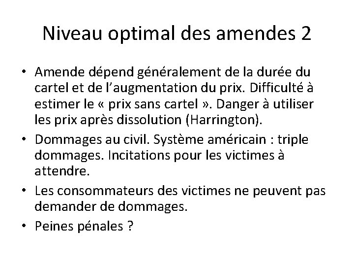 Niveau optimal des amendes 2 • Amende dépend généralement de la durée du cartel