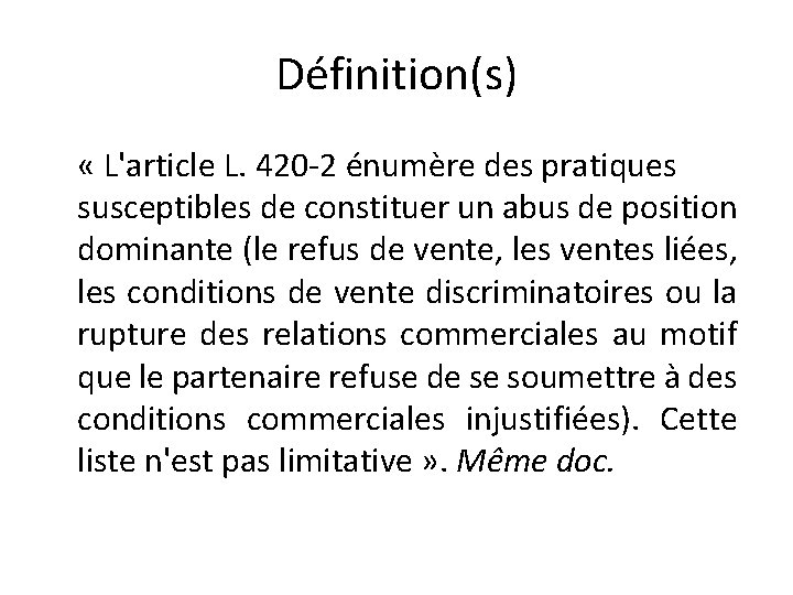 Définition(s) « L'article L. 420 -2 énumère des pratiques susceptibles de constituer un abus