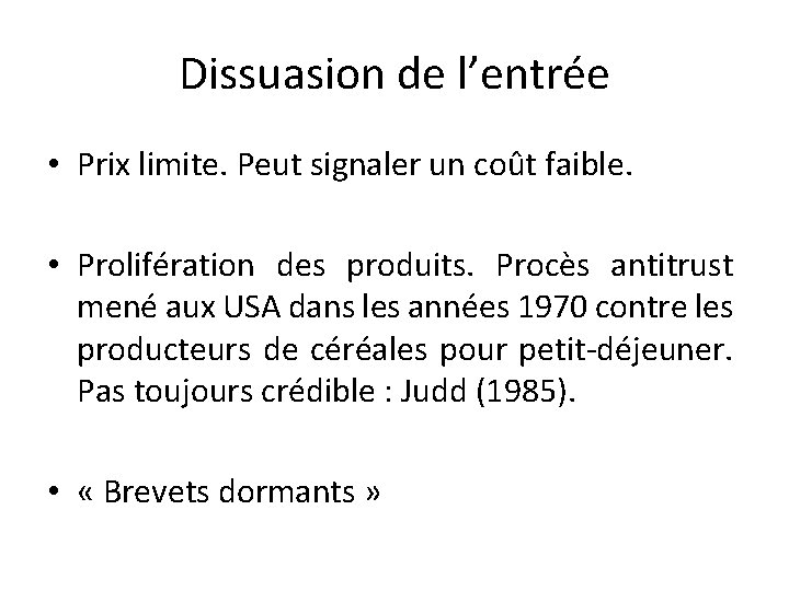 Dissuasion de l’entrée • Prix limite. Peut signaler un coût faible. • Prolifération des