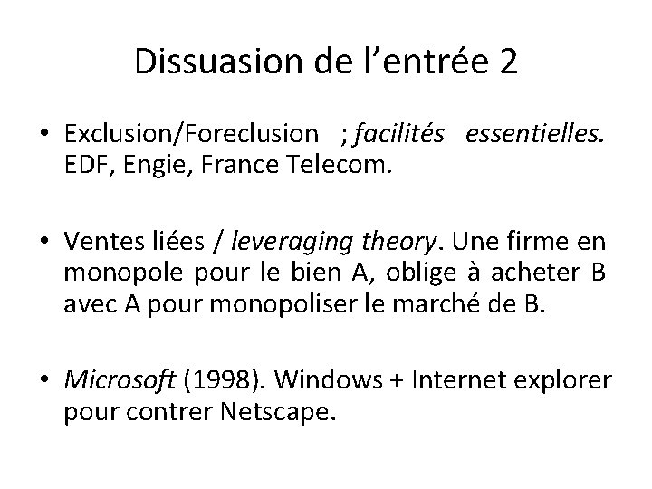 Dissuasion de l’entrée 2 • Exclusion/Foreclusion ; facilités essentielles. EDF, Engie, France Telecom. •