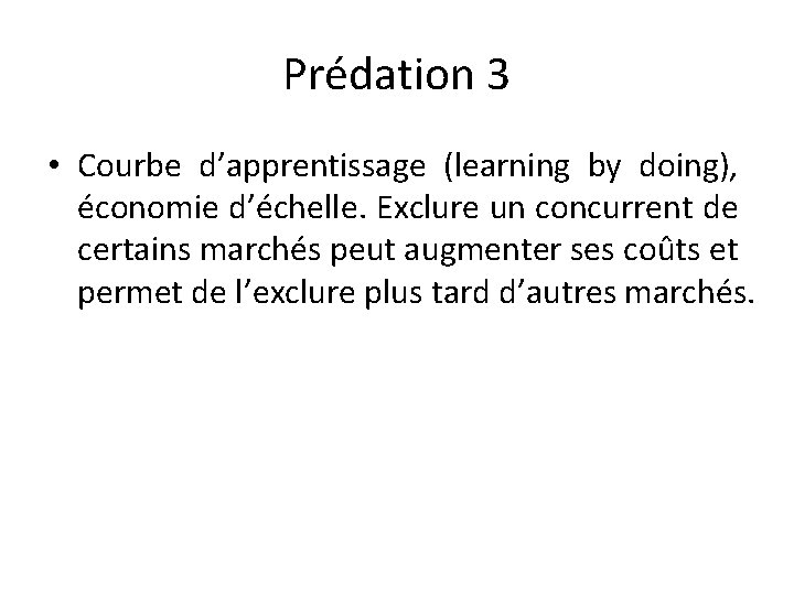 Prédation 3 • Courbe d’apprentissage (learning by doing), économie d’échelle. Exclure un concurrent de