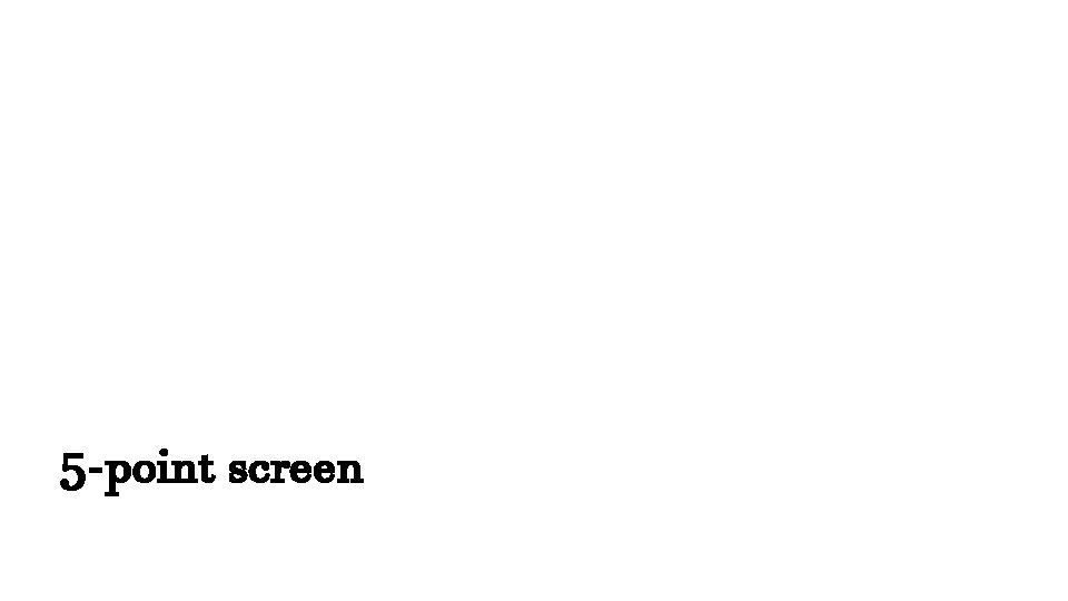 5 -point screen 