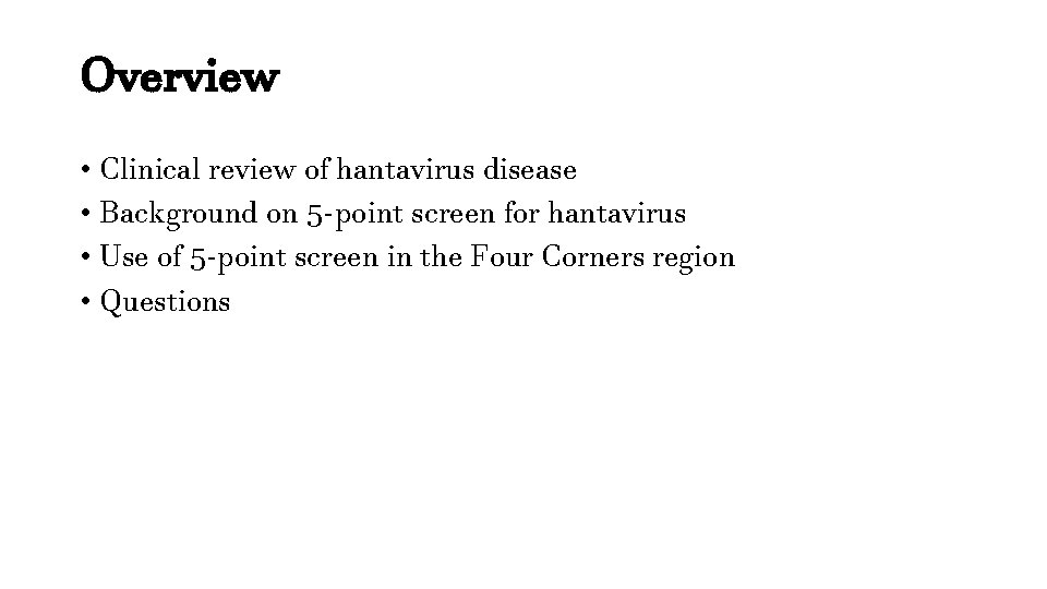 Overview • Clinical review of hantavirus disease • Background on 5 -point screen for