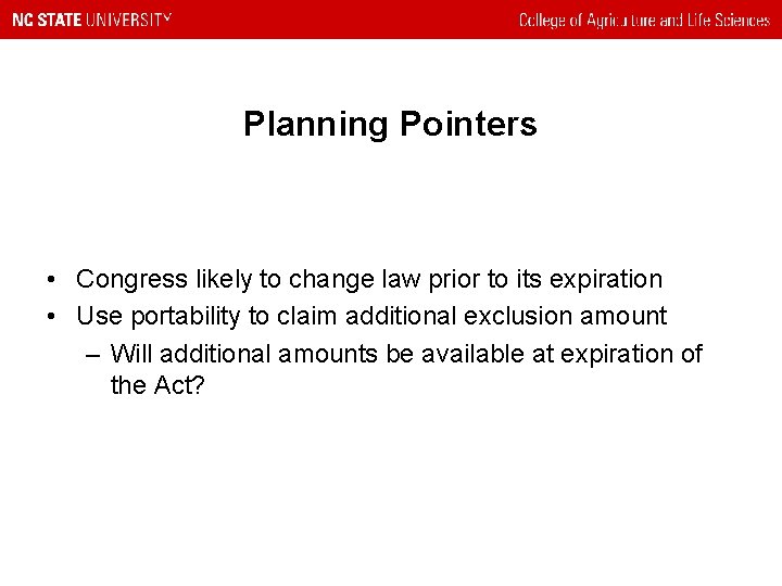 Planning Pointers • Congress likely to change law prior to its expiration • Use