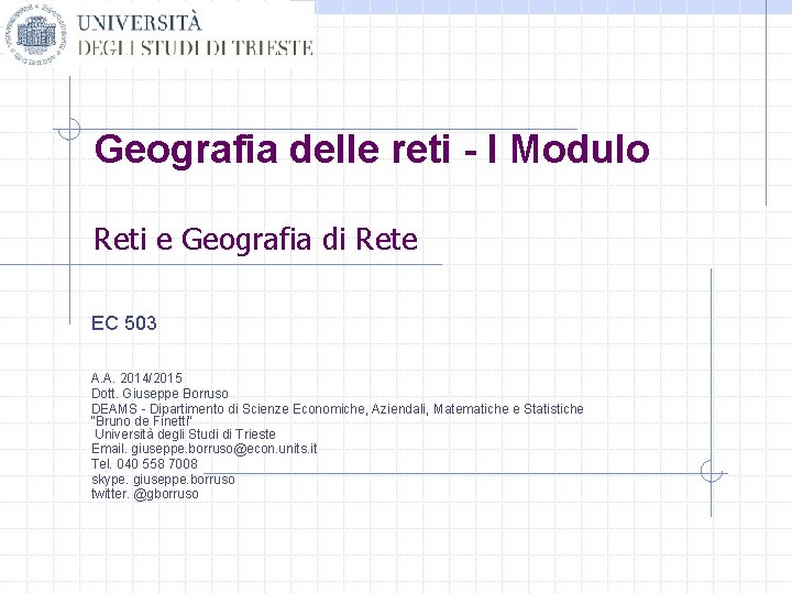 Geografia delle reti - I Modulo Reti e Geografia di Rete EC 503 A.