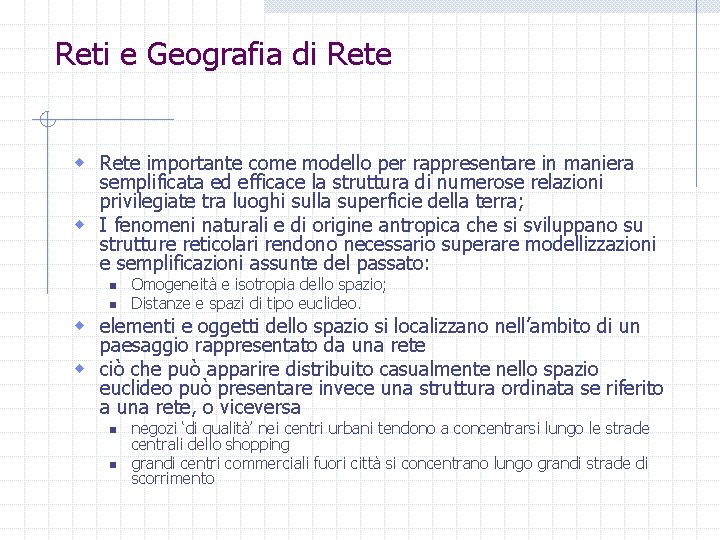 Reti e Geografia di Rete w Rete importante come modello per rappresentare in maniera