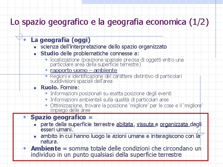 Lo spazio geografico e la geografia economica (1/2) w La geografia (oggi) n n