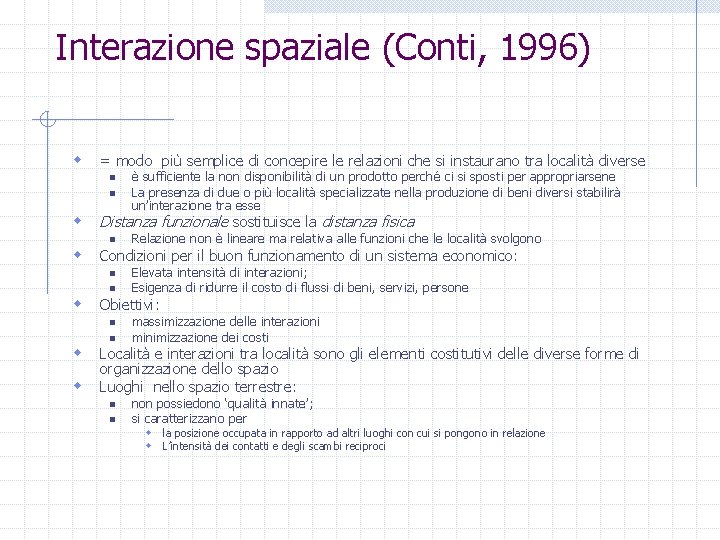 Interazione spaziale (Conti, 1996) w = modo più semplice di concepire le relazioni che