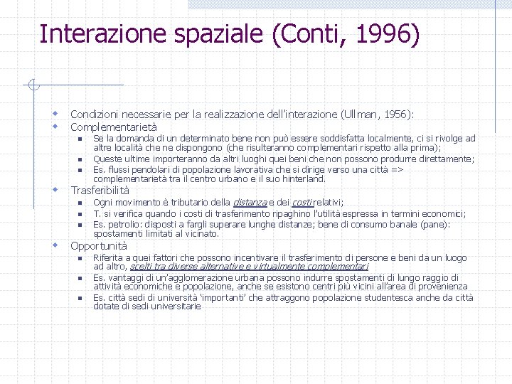 Interazione spaziale (Conti, 1996) w w Condizioni necessarie per la realizzazione dell’interazione (Ullman, 1956):