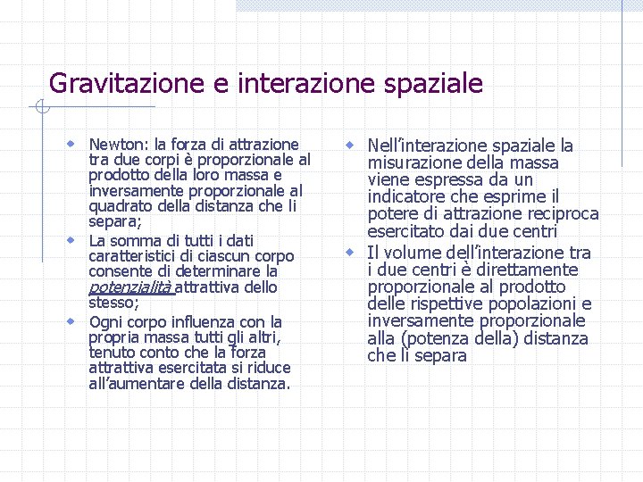 Gravitazione e interazione spaziale w Newton: la forza di attrazione tra due corpi è