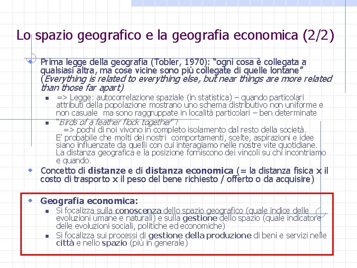 Lo spazio geografico e la geografia economica (2/2) w Prima legge della geografia (Tobler,