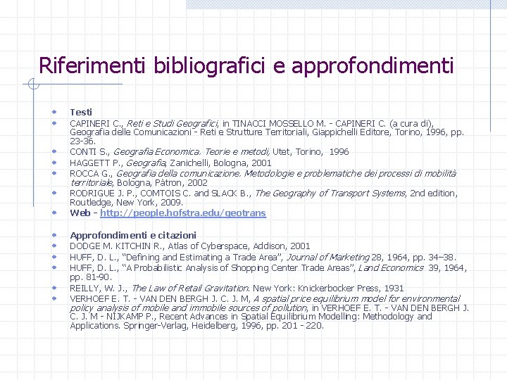 Riferimenti bibliografici e approfondimenti w w w w Testi CAPINERI C. , Reti e