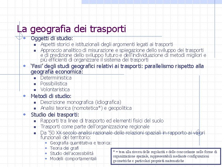 La geografia dei trasporti w Oggetti di studio: n n Aspetti storici e istituzionali