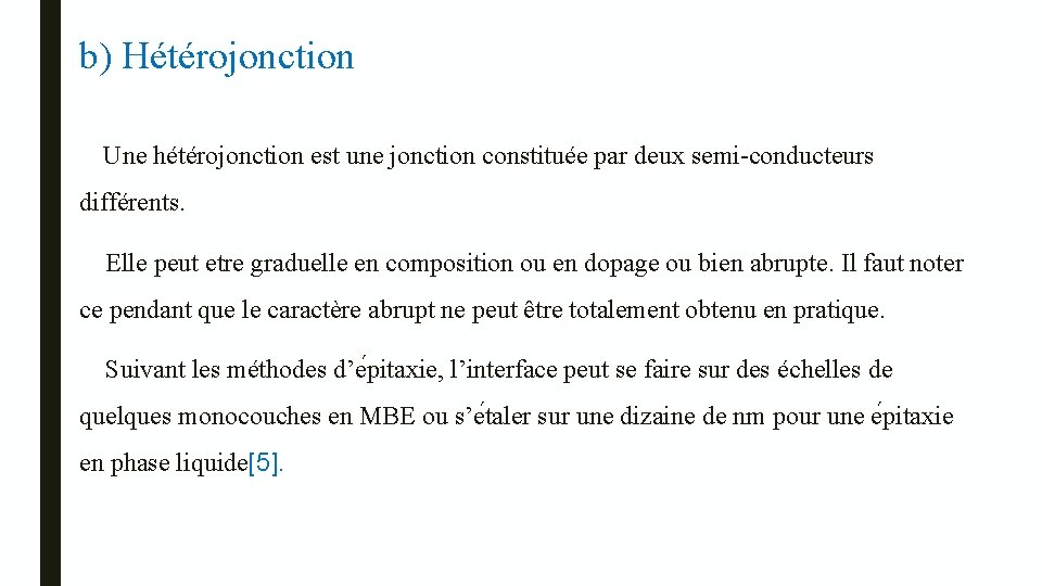 b) Hétérojonction Une hétérojonction est une jonction constituée par deux semi-conducteurs différents. Elle peut