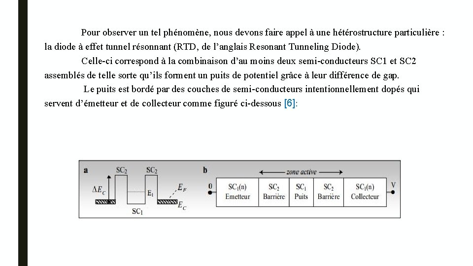 Pour observer un tel phénomène, nous devons faire appel à une hétérostructure particulière :