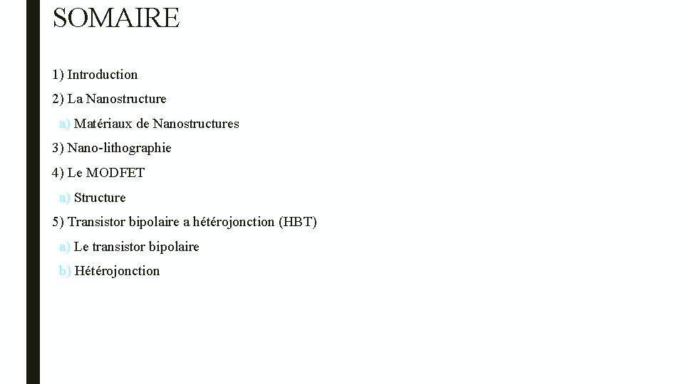 SOMAIRE 1) Introduction 2) La Nanostructure a) Matériaux de Nanostructures 3) Nano-lithographie 4) Le