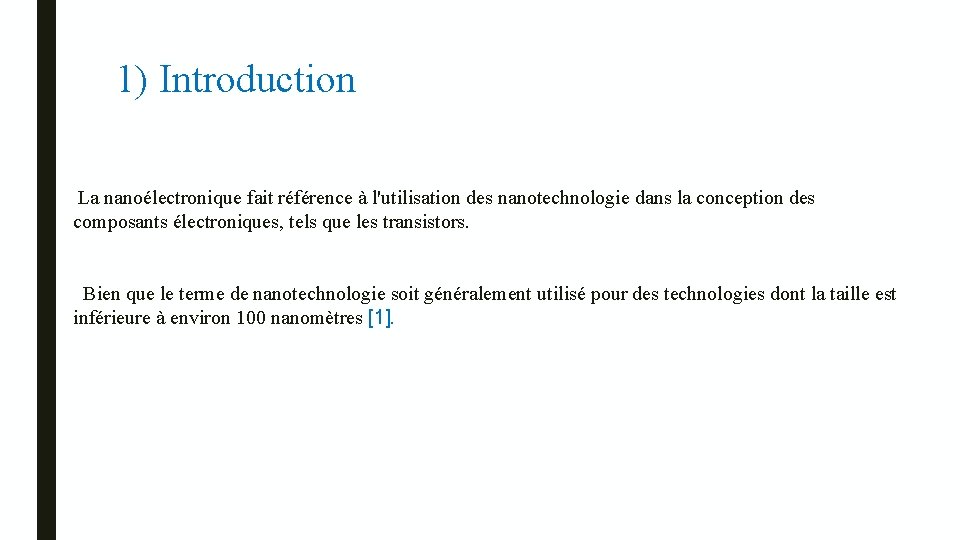 1) Introduction La nanoélectronique fait référence à l'utilisation des nanotechnologie dans la conception des