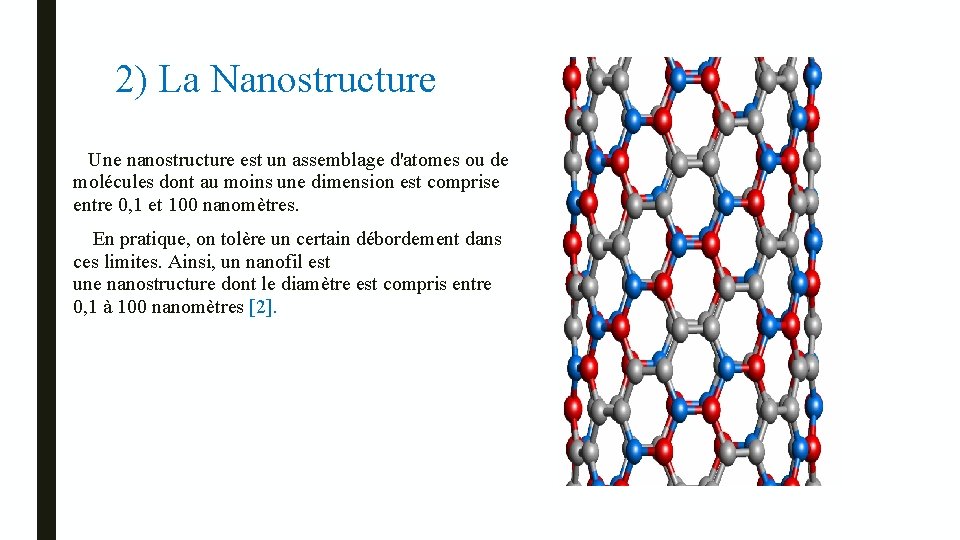 2) La Nanostructure Une nanostructure est un assemblage d'atomes ou de molécules dont au