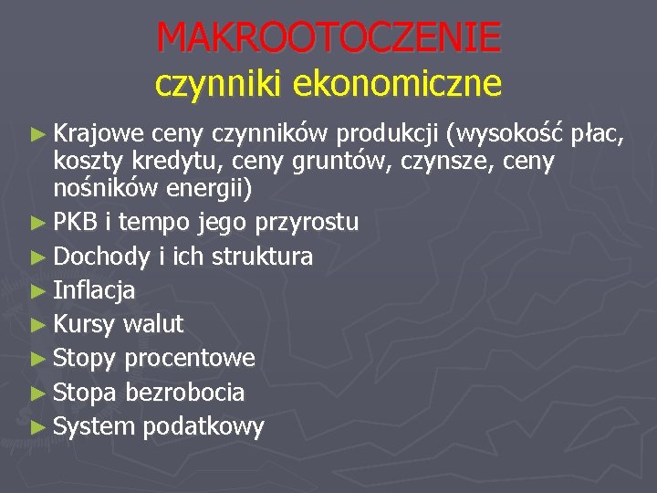 MAKROOTOCZENIE czynniki ekonomiczne ► Krajowe ceny czynników produkcji (wysokość płac, koszty kredytu, ceny gruntów,