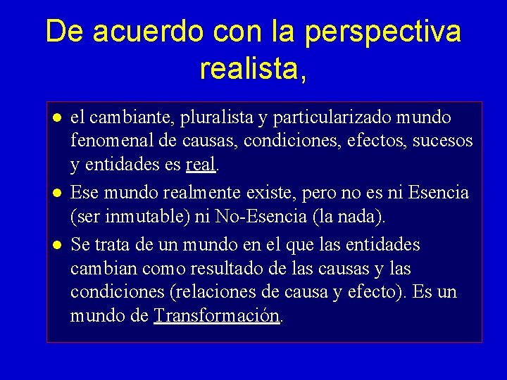 De acuerdo con la perspectiva realista, l l l el cambiante, pluralista y particularizado