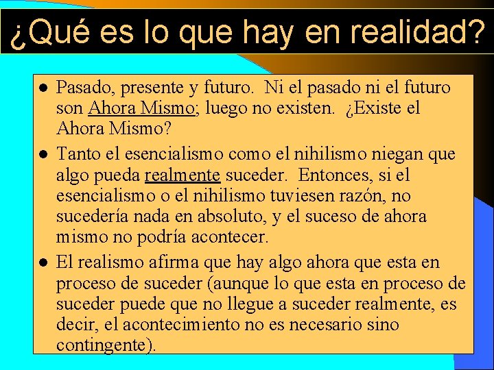 ¿Qué es lo que hay en realidad? l l l Pasado, presente y futuro.